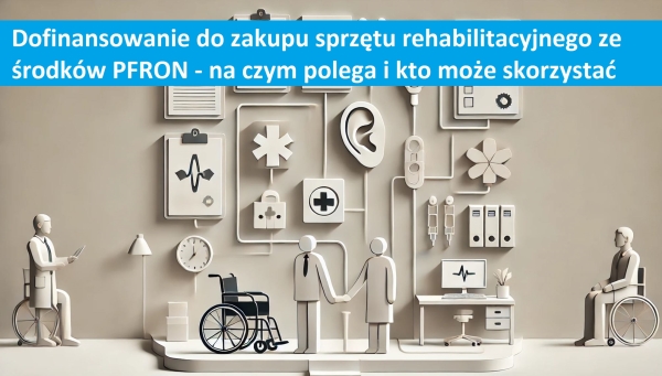 Dofinansowanie do zakupu sprzętu rehabilitacyjnego - PFRON